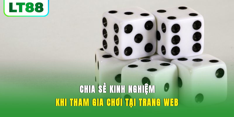 Chia sẻ kinh nghiệm khi tham gia chơi tại trang web