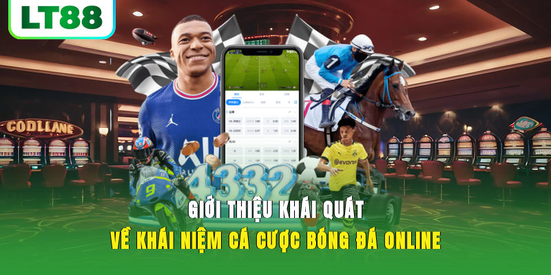 Giới thiệu khái quát về khái niệm cá cược bóng đá online