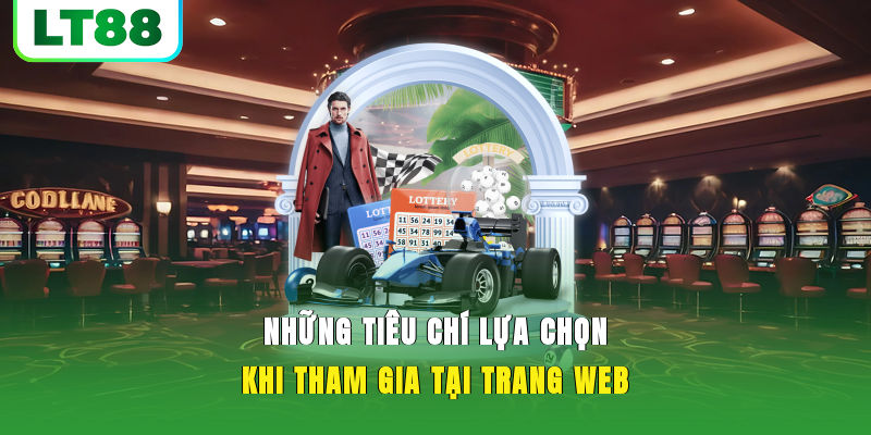Những tiêu chí lựa chọn khi tham gia tại trang web